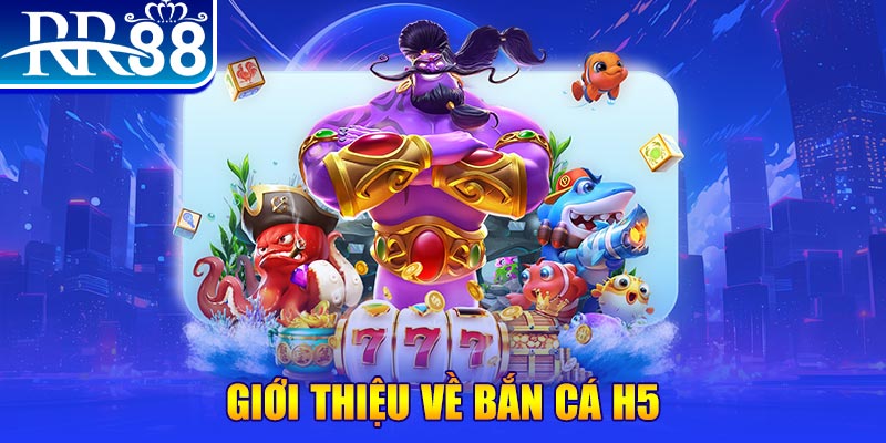 Bắn Cá H5 RR88 - Game Ban Ca H5 VIP HOT Nhất Năm 2026 - ZIBOGE.WEBSITE