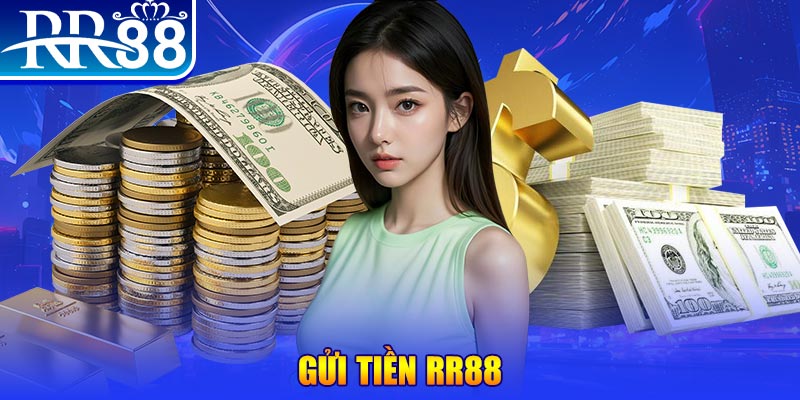 Gửi Tiền RR88 - Cách Đơn Giản, Nhanh Gọn Cho Người Chơi - ZIBOGE.WEBSITE