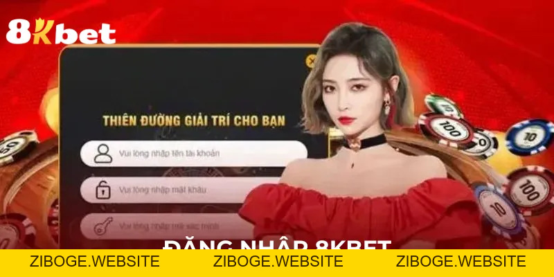 Đăng nhập 8kbet - ZIBOGE.WEBSITE