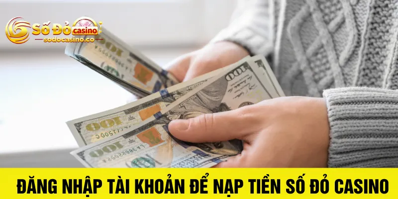 Hướng Dẫn Nạp Tiền Số Đỏ Casino Nhanh Tiện Và Cực Dễ - ZIBOGE.WEBSITE