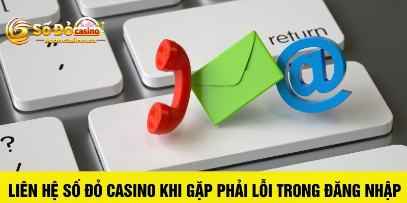 Liên Hệ Số đỏ Casino - ZIBOGE.WEBSITE