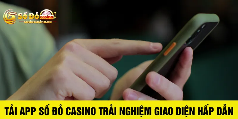 Tải App Số Đỏ Casino Để Tận Hưởng Trải Nghiệm Tuyệt Vời - ZIBOGE.WEBSITE