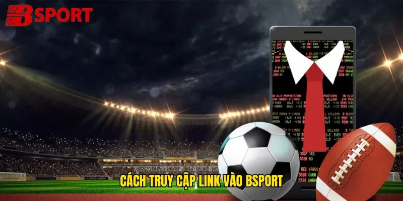 Link vào BSPORT Nhanh Nhất – Truy Cập An Toàn 24/7 - ZIBOGE.WEBSITE